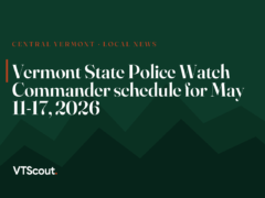 Vermont State Police Watch Commander schedule for May 11-17, 2026