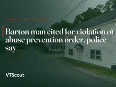 Barton man cited for violation of abuse prevention order, police say — street view of Barton