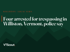 Four arrested for trespassing in Williston, Vermont, police say