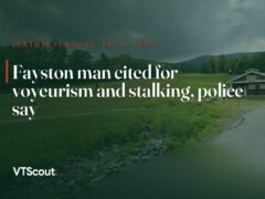 Fayston man cited for voyeurism and stalking, police say — street view of Fayston