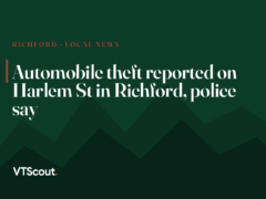 Automobile theft reported on Harlem St in Richford, police say