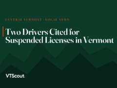 Two Drivers Cited for Suspended Licenses in Vermont