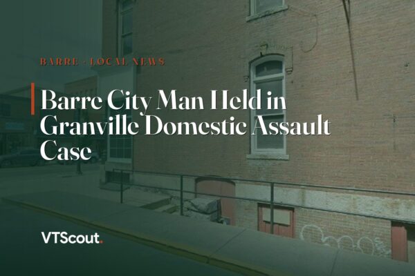 Barre City Man Held in Granville Domestic Assault Case — street view of Barre