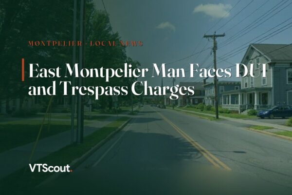 East Montpelier Man Faces DUI and Trespass Charges — street view of Montpelier