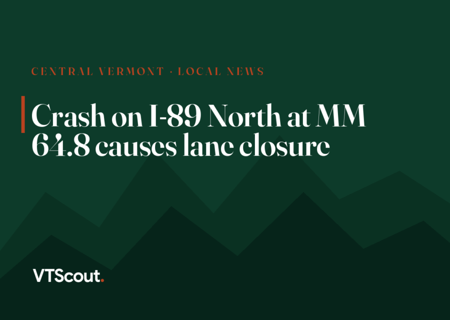 Crash on I-89 North at MM 64.8 causes lane closure
