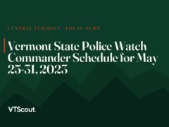 Vermont State Police Watch Commander Schedule for May 25-31, 2023