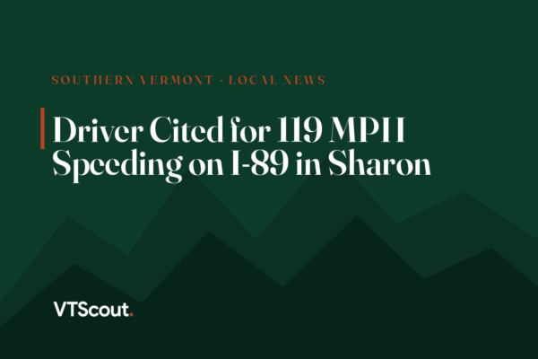 Driver Cited for 119 MPH Speeding on I-89 in Sharon